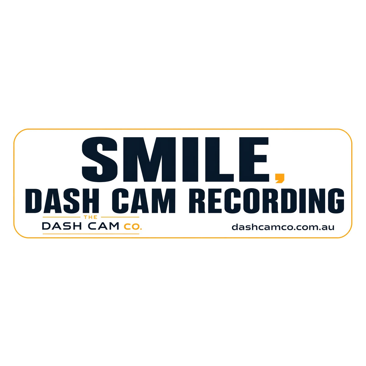 The Dash Cam Co car decal: Smile, Dash Cam Recording